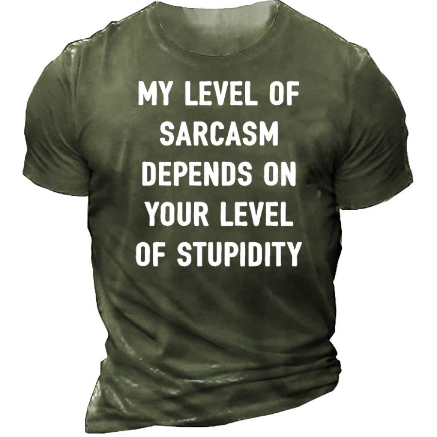 

My Level Of Sarcasm Depends On Your Level Of Stupidity Men's T-Shirt