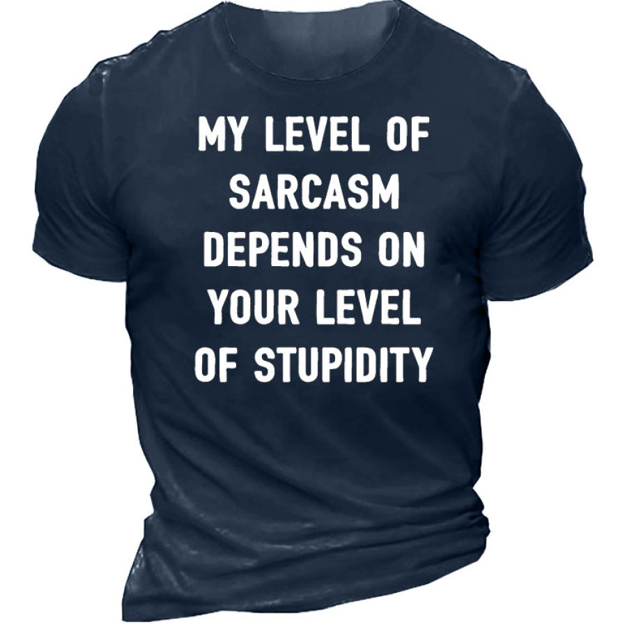 

My Level Of Sarcasm Depends On Your Level Of Stupidity Men's T-Shirt