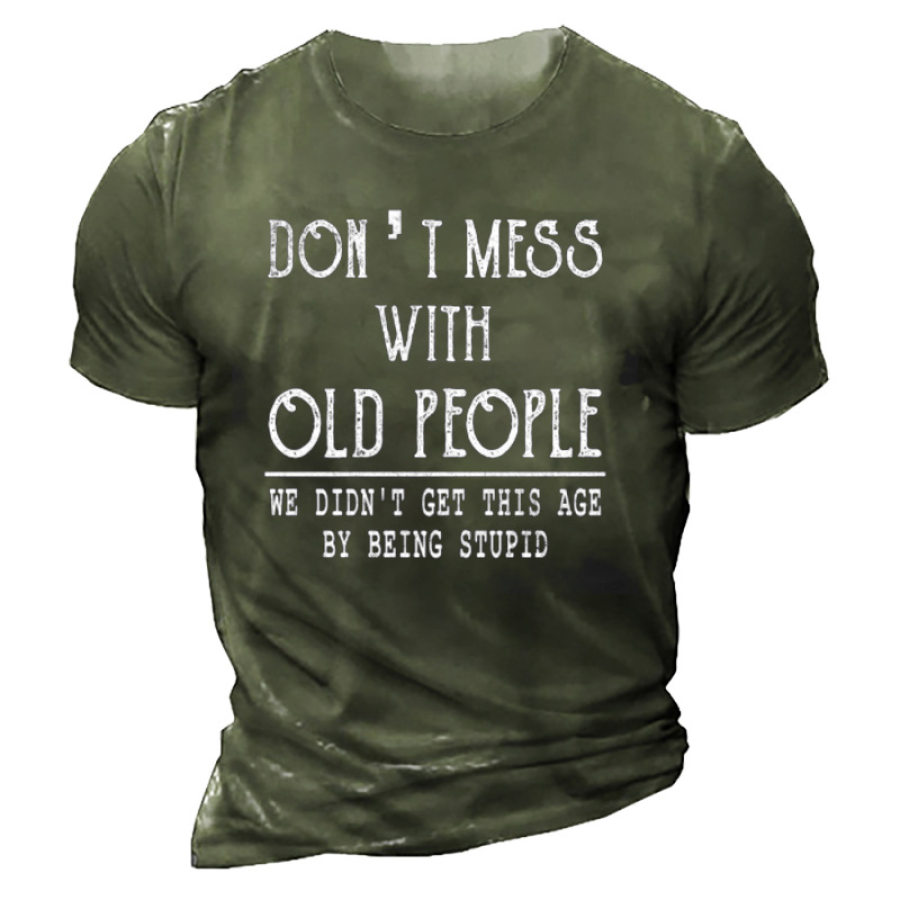 

Don't Mess With Old People Men's T-Shirt