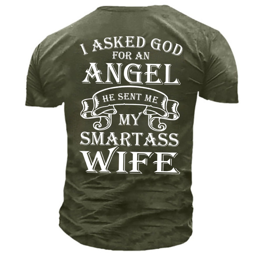 

Men's I Asked God Angel My Smartass Wife Print Cotton T-Shirt