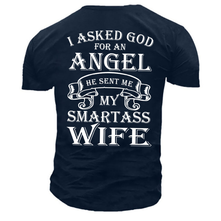 Men's I Asked God Angel My Smartass Wife Print Cotton T-Shirt