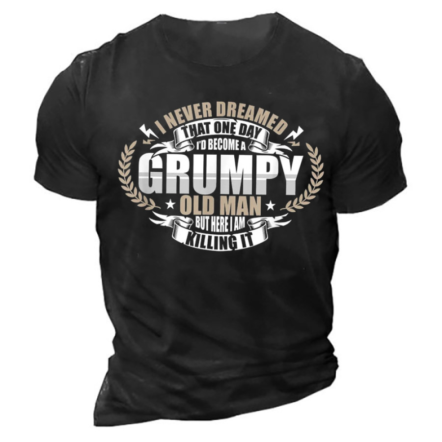 

I Never Dreamed That One Day I'd Become Grunpy Old Man Shirt