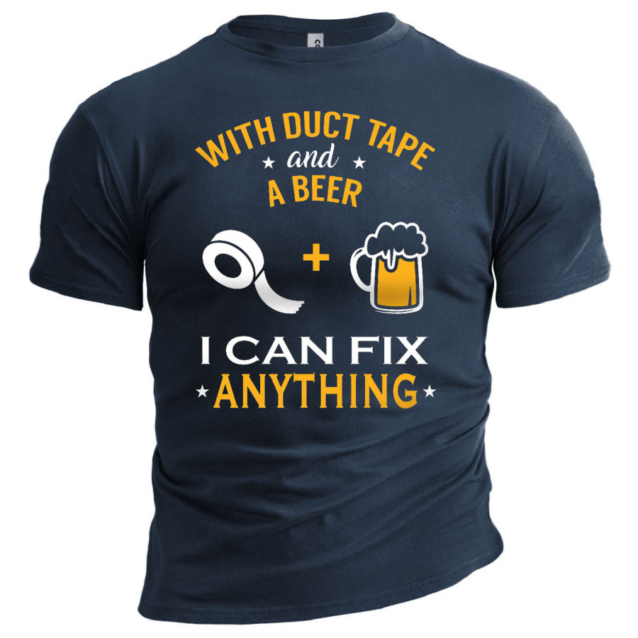

Men's With Duct Tape And Beer I Can Fix Anything Cotton T-Shirt