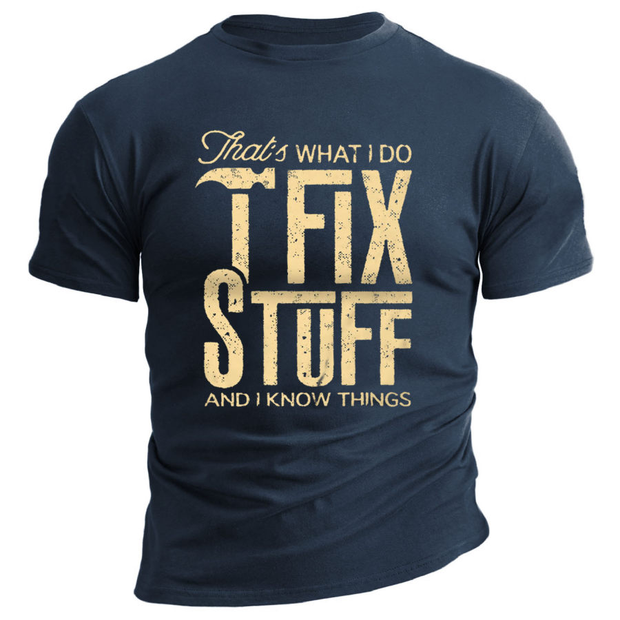 

Men's That's What I Do I Fix Stuff Print Cotton T-Shirt