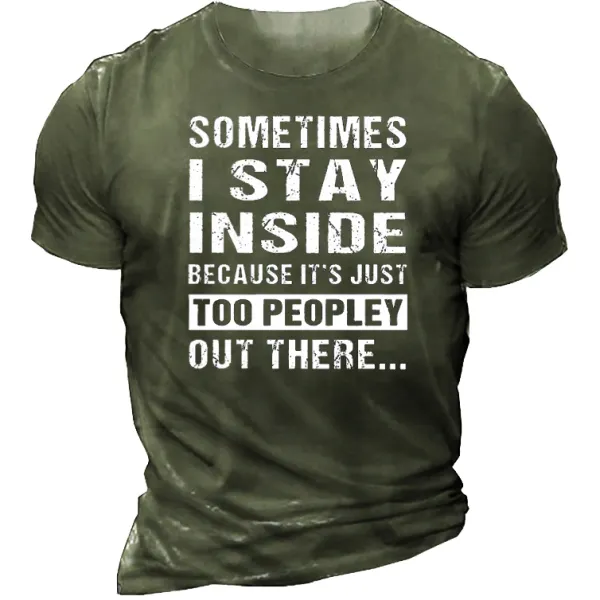 Sometimes I Stay Inside Because It's Just Too Peopley Out There Men's Short Sleeve Cotton T-Shirt - Nikiluwa.com 