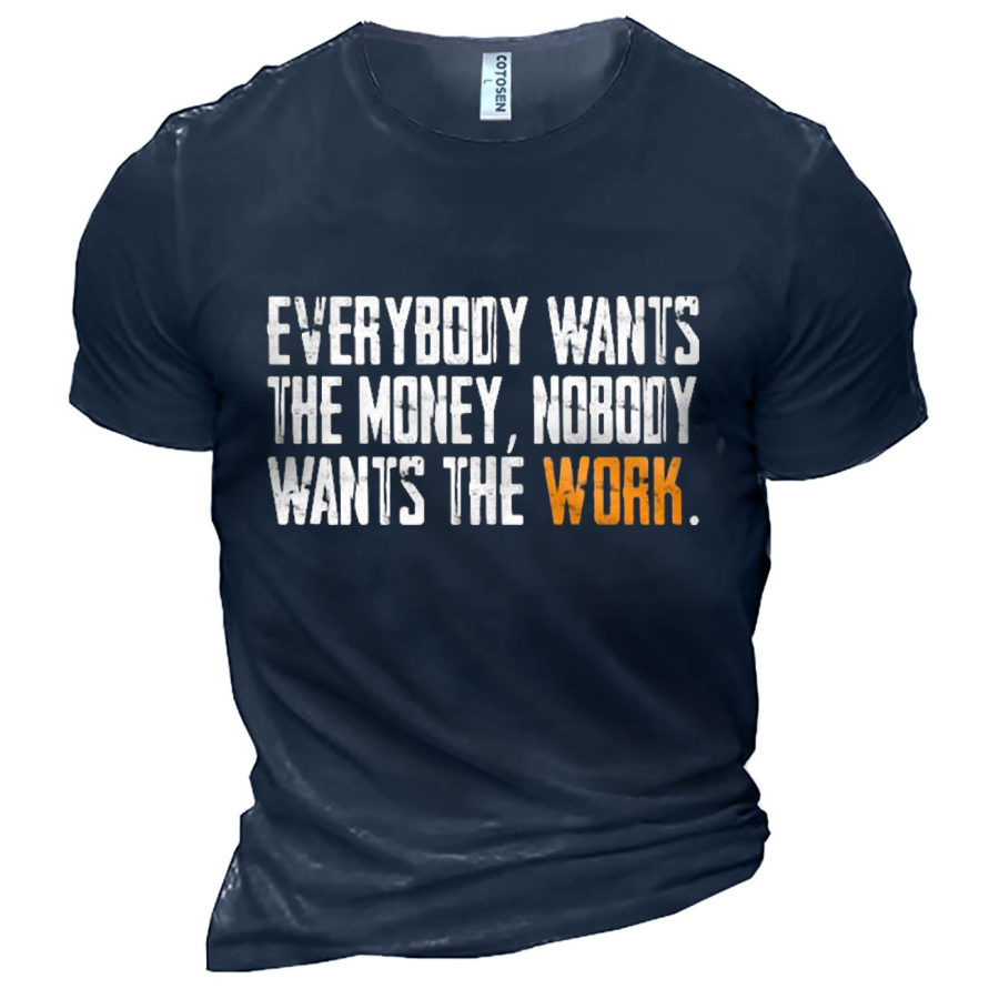

Men's Wants The Money Nobody Wants The Work Print Cotton T-Shirt