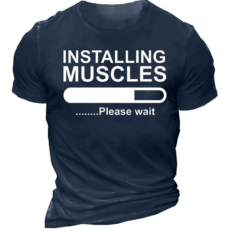 Installing Muscles Please Wait Chic Men's Short Sleeve Cotton T-shirt