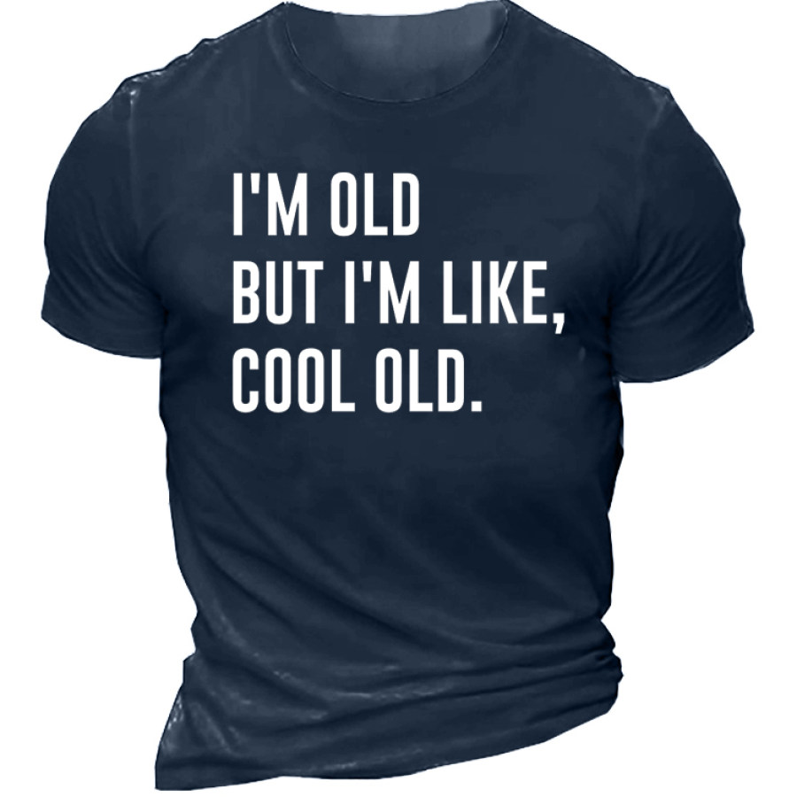 

Ich Bin Alt Aber Ich Bin Wie Cooles Altes Kurzarm-Baumwoll-T-Shirt Für Männer