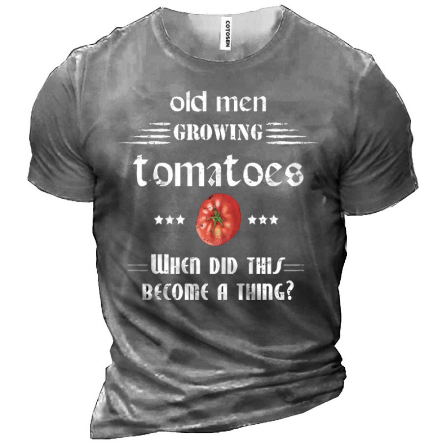

Old Men Growing Tomatoes When Did This Become A Thing Men Cotton T-Shirt