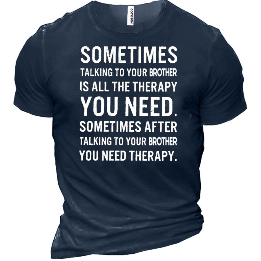 Funny Letters Sometimes Talking To Your Brother Is All The Therapy Men's T-Shirt