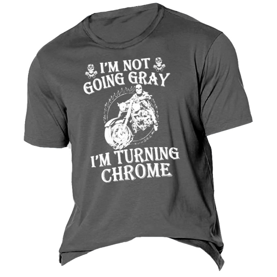 

I'm Not Going Gray I'm Turning Chrome Men's Cotton T-Shirt
