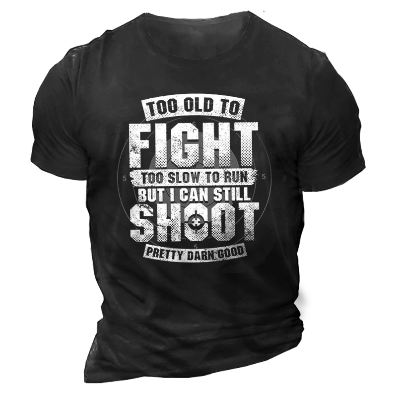Too Old To Fight Chic I Can Still Shoot Men's Cotton T-shirt