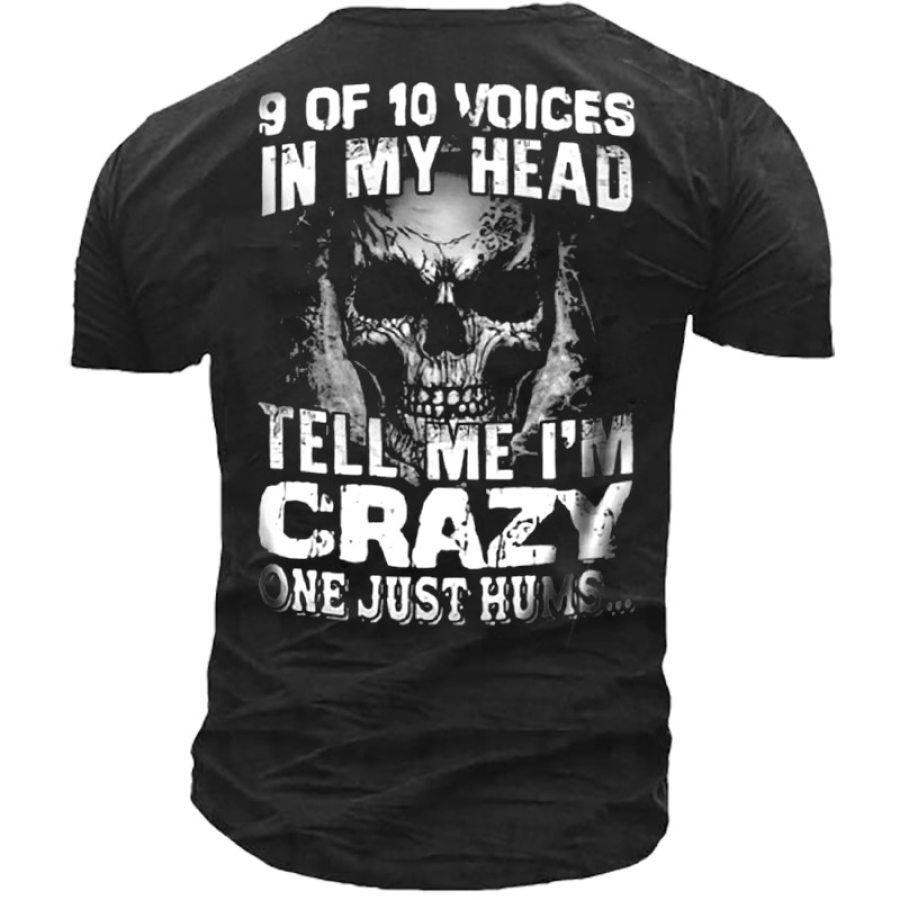 

9 OF 10 Voices In My Head Tell Me I'm Crazy One Just Hums Men's T-shirt