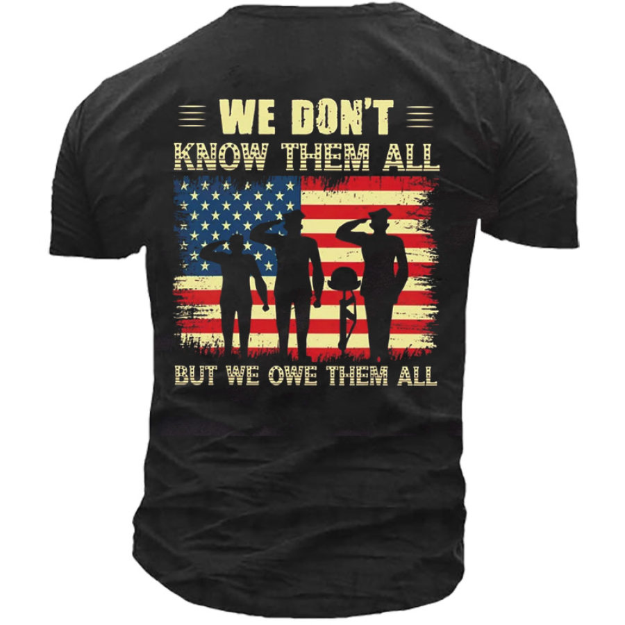 

We Don't Know Them All But We Owe Them All Men's T-shirt