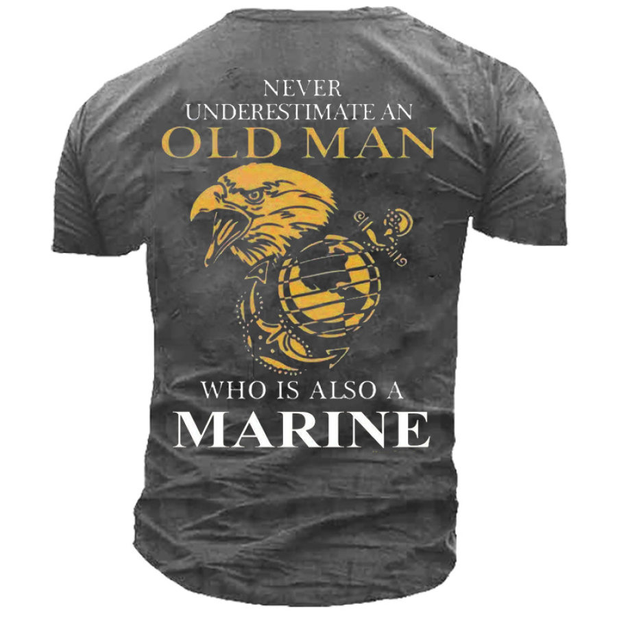 

Never Understimate An Old Man Who Is Also A Marine Men's T-shirt