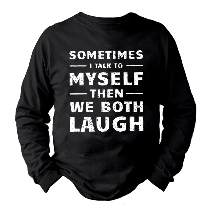 Men Funny Graphic Sometimes Chic I Talk To Myself Then We Both Laugh Crew Neck T-shirt