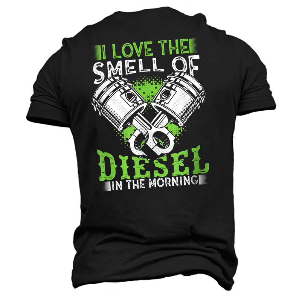 Men's I Love The Chic Smell Of Diesel In The Morning Cotton T-shirt