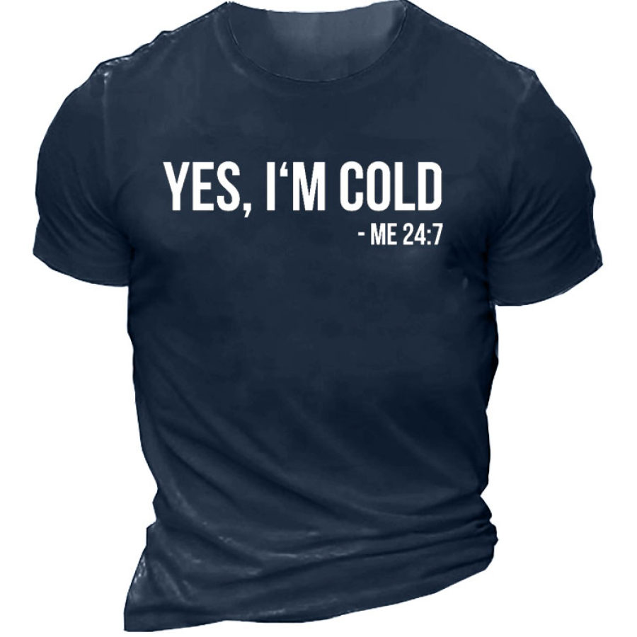 

Yes I Am Cold Men's Short Sleeve T-Shirt