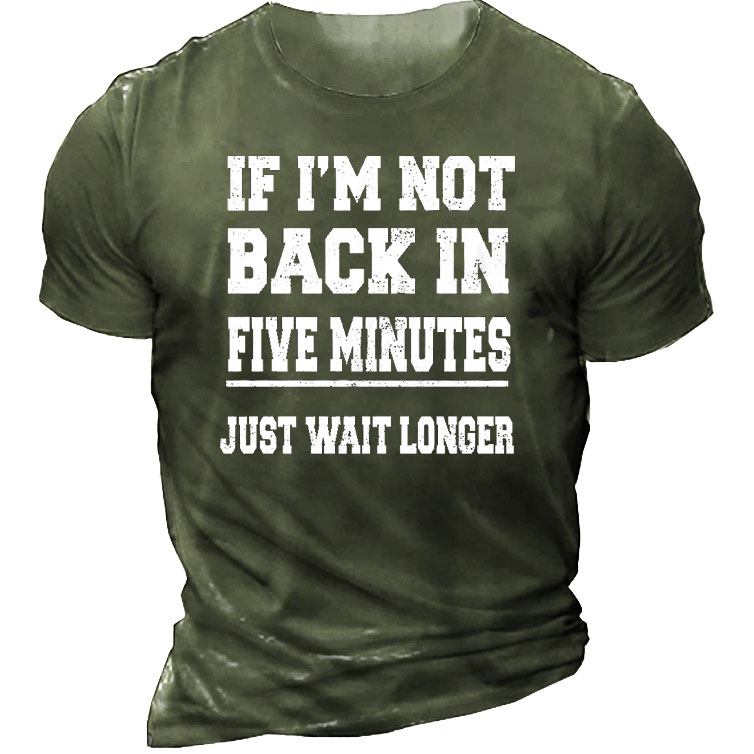 If I'm Not Back Chic In 5 Minutes Men's Short Sleeve T-shirt