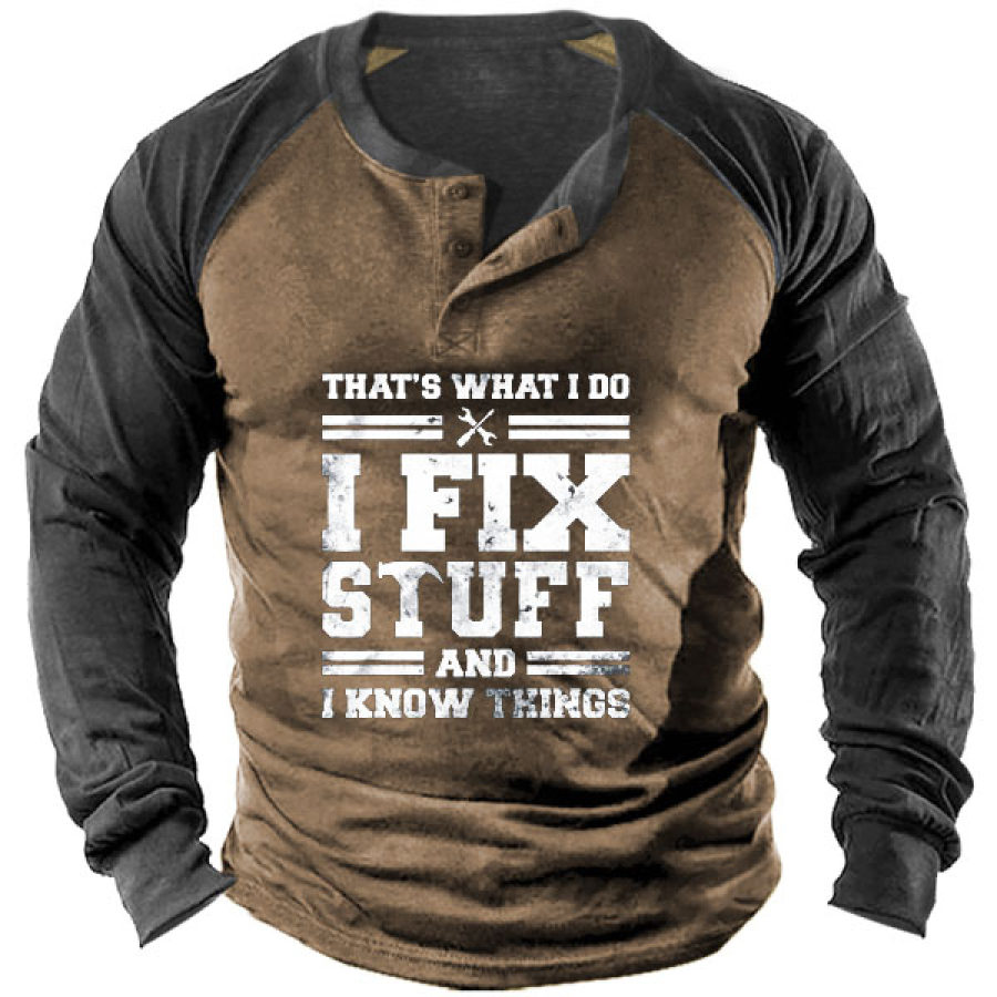 

I Fix Stuff And I Know Things Men' Henley Long Sleeve Shirt