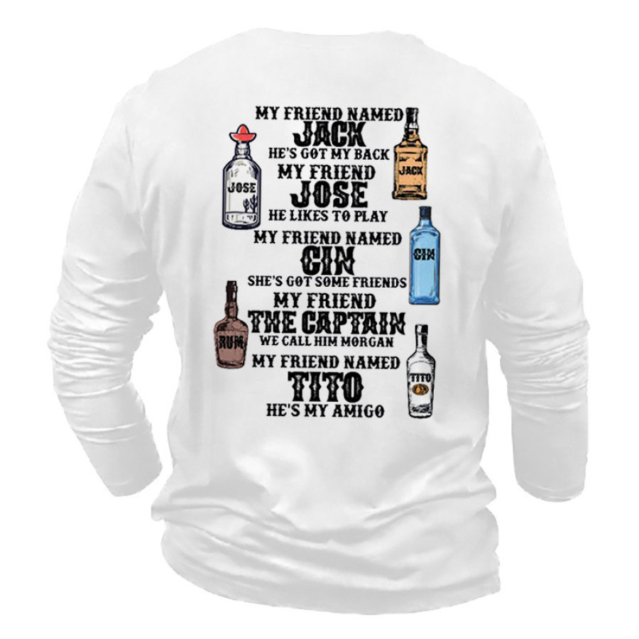 

My Friend Named Jack Jose Gin Rum Tito Men's Fun Print Long Sleeve Cotton T-Shirt