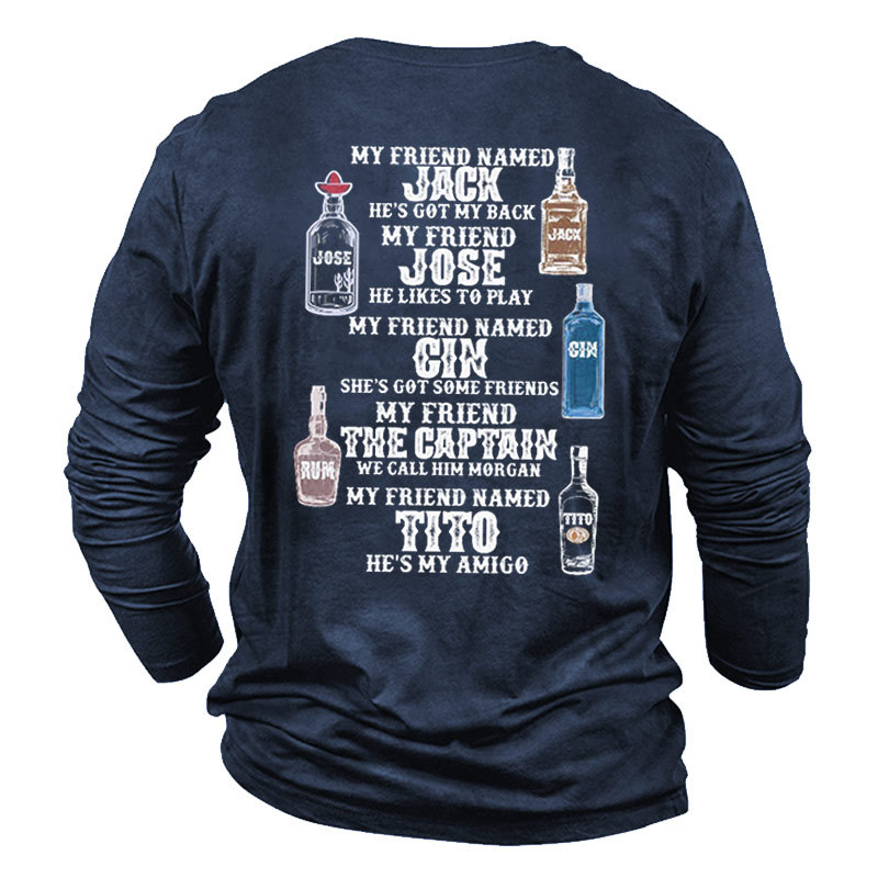 My Friend Named Jack Chic Jose Gin Rum Tito Men's Fun Print Long Sleeve Cotton T-shirt