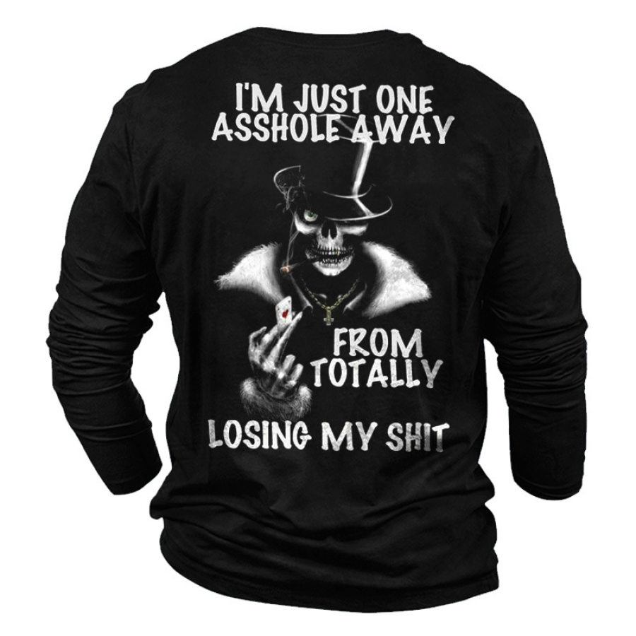 

I'm Just One Asshole Away Men's Skull Poker Print Long Sleeve Cotton T-Shirt