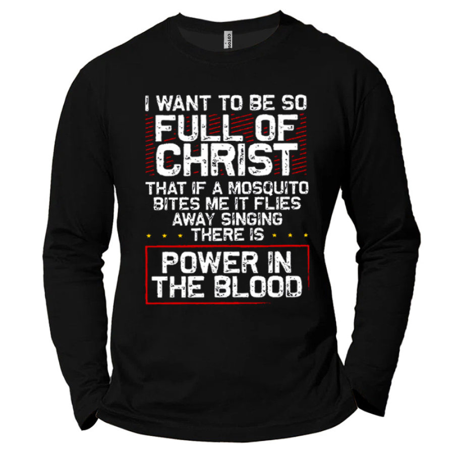 

Men's Full Of Christ Power In The Blood Cotton Long Sleeve T-Shirt