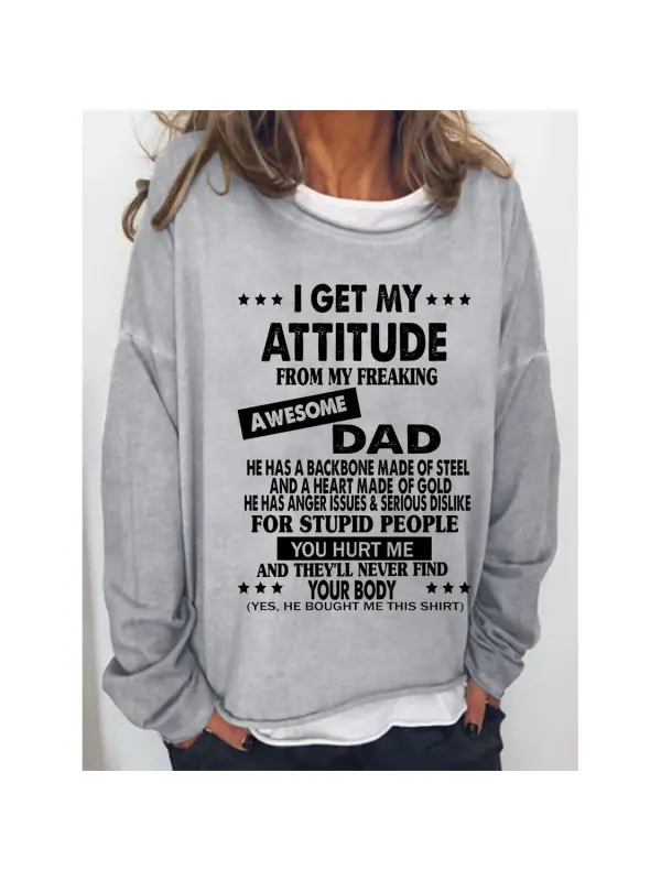 I Get My Attitude From Awesome Dad Women Sweatshirts - Minicousa.com 