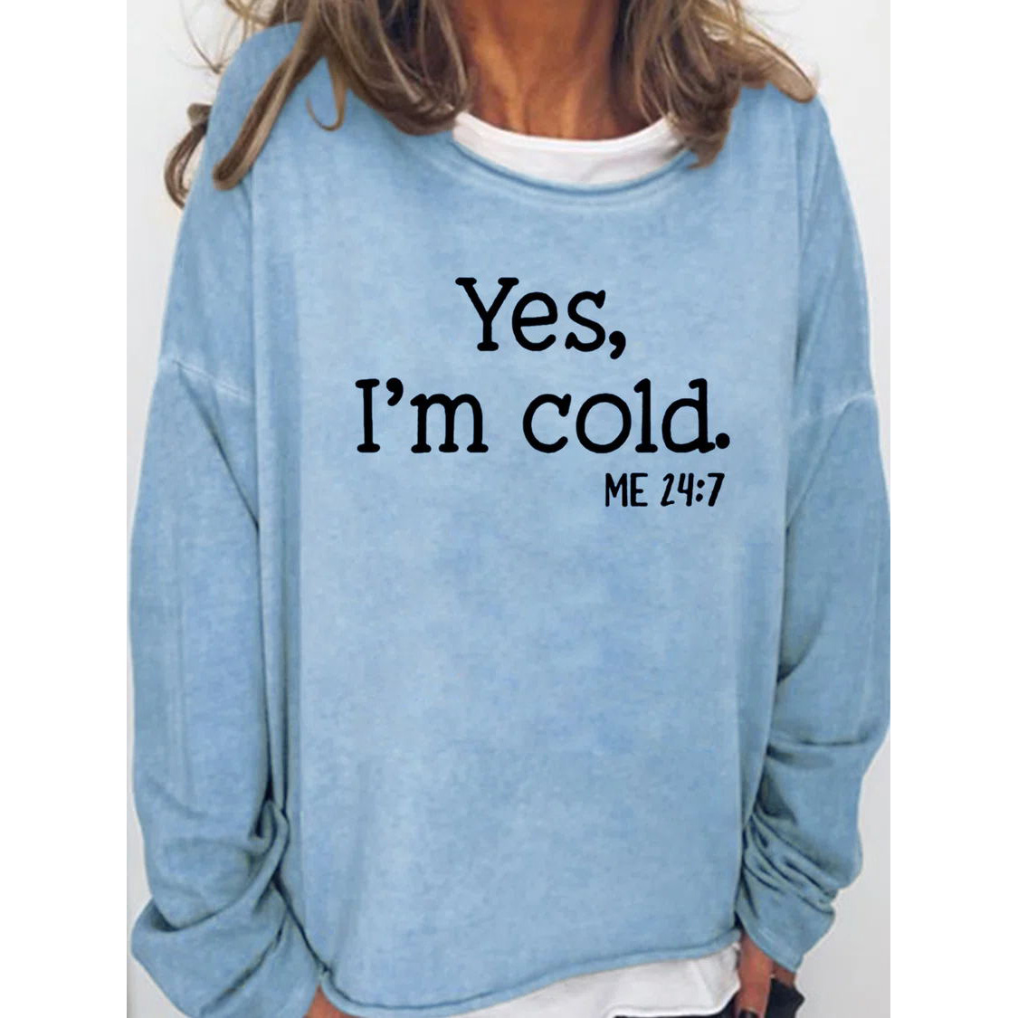 Womens Funny Yes I'm Chic Cold Me 24:7 Winter Sweatshirts