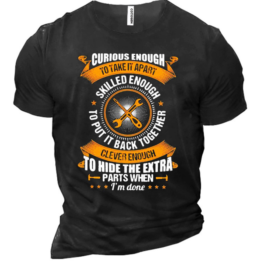 

Mechanic Curious Enough To Take It Apart Unisex Fathers Day Gift Funny Men's T-Shirt