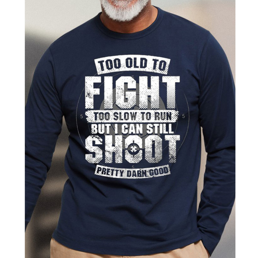 

Too Old To Ficht Men's Cotton Long Sleeve T-shirt