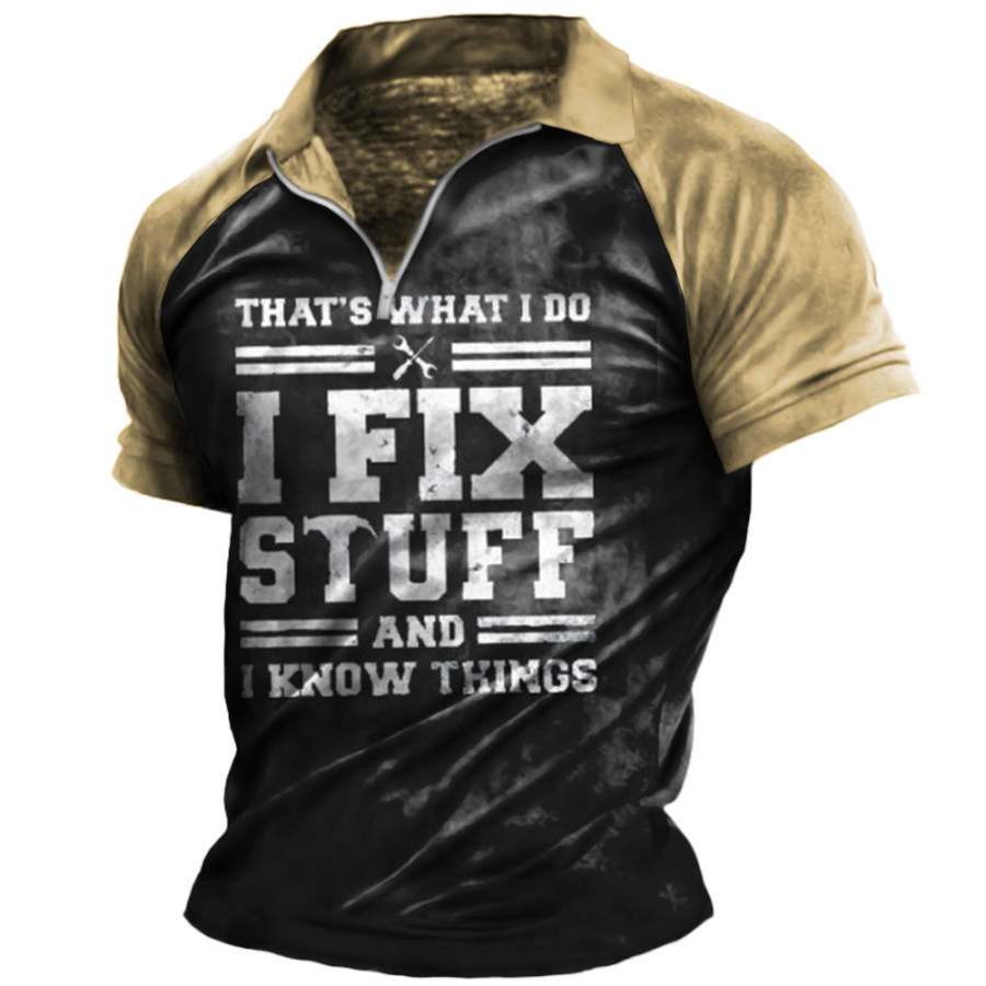 

I Fix Stuff And I Know Things Men's Zip Polo Neck T-Shirt