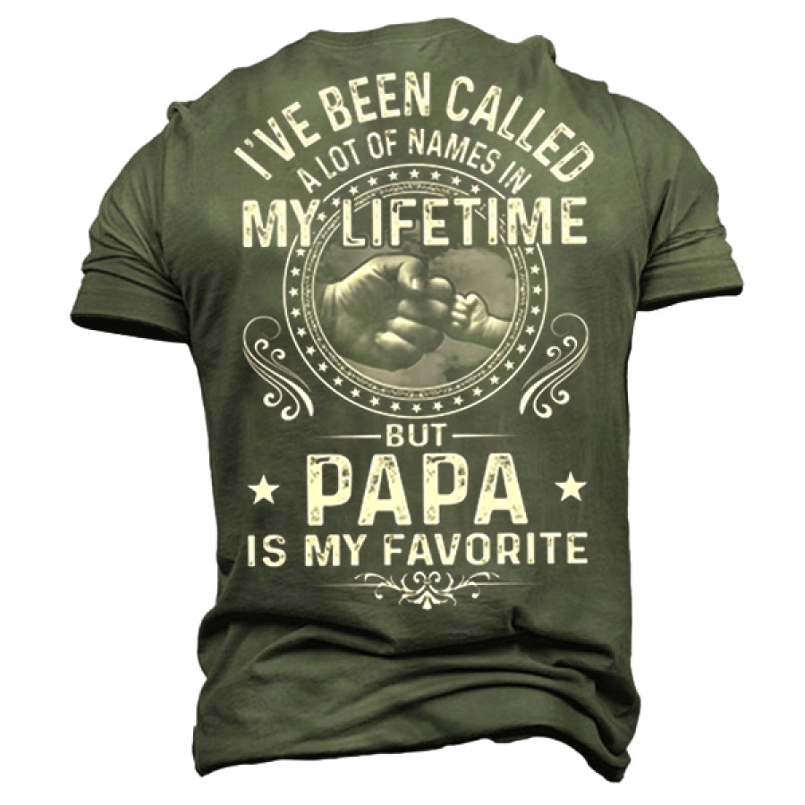 

Mens I've Been Called A Lot Of Names In My Life Time But Papa Is My Favorite Casual Cotton T-Shirt
