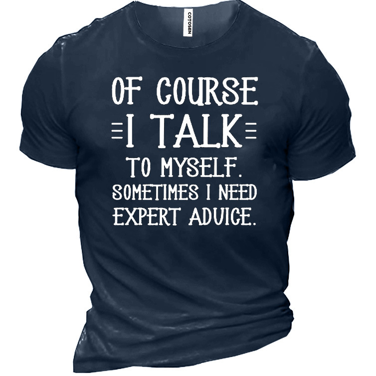 Of Course I Talk Chic To Myself Sometimes I Need Expert Advice Men's Short Sleeve T-shirt