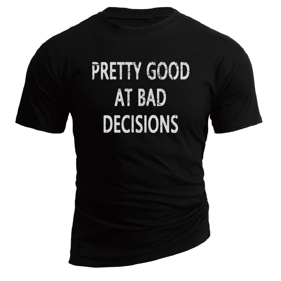

Pretty Good At Bad Decisions Men's Cotton T-Shirt