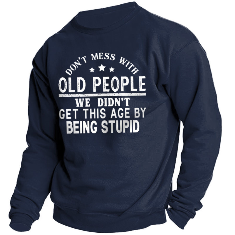 

Men's Don't Mess With Old People Print Sweatshirt