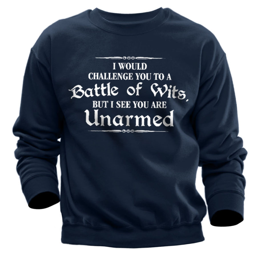 

Men's Battle Of Wits But I See You Are Unarmed Print Sweatshirt