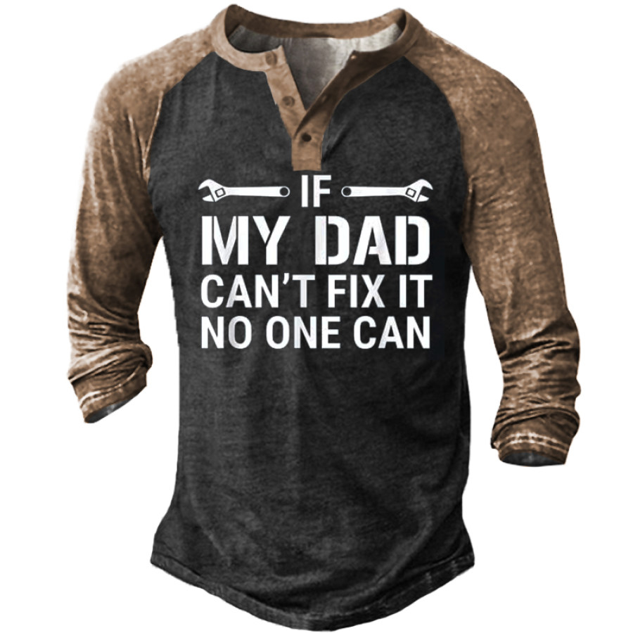 

If My Dad Can't Fix It No One Can Men's Vintage Long Sleeve Henley T-Shirt