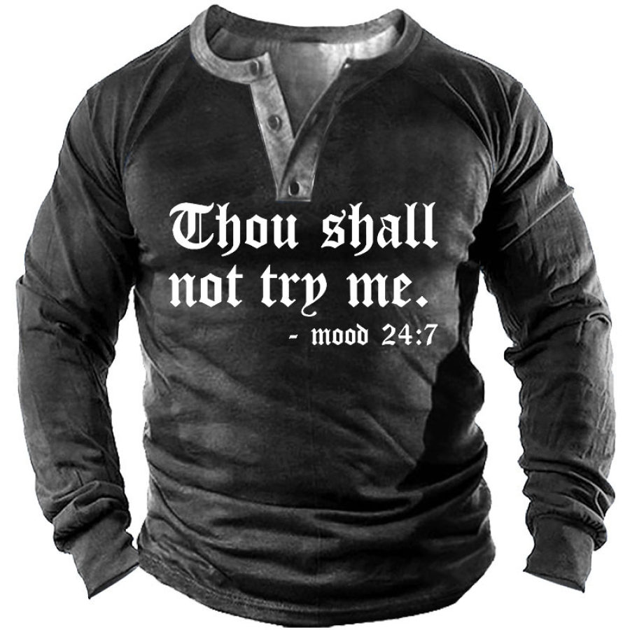 

Chou Shall Not Try Me Men' Henley Long Sleeve Shirt