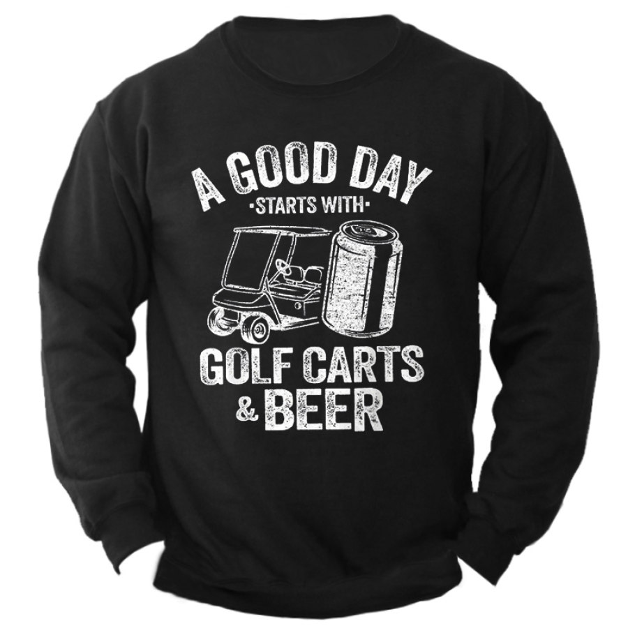 

Men's A Good Day Starts With Golf Carts And Beer Print Sweatshirt