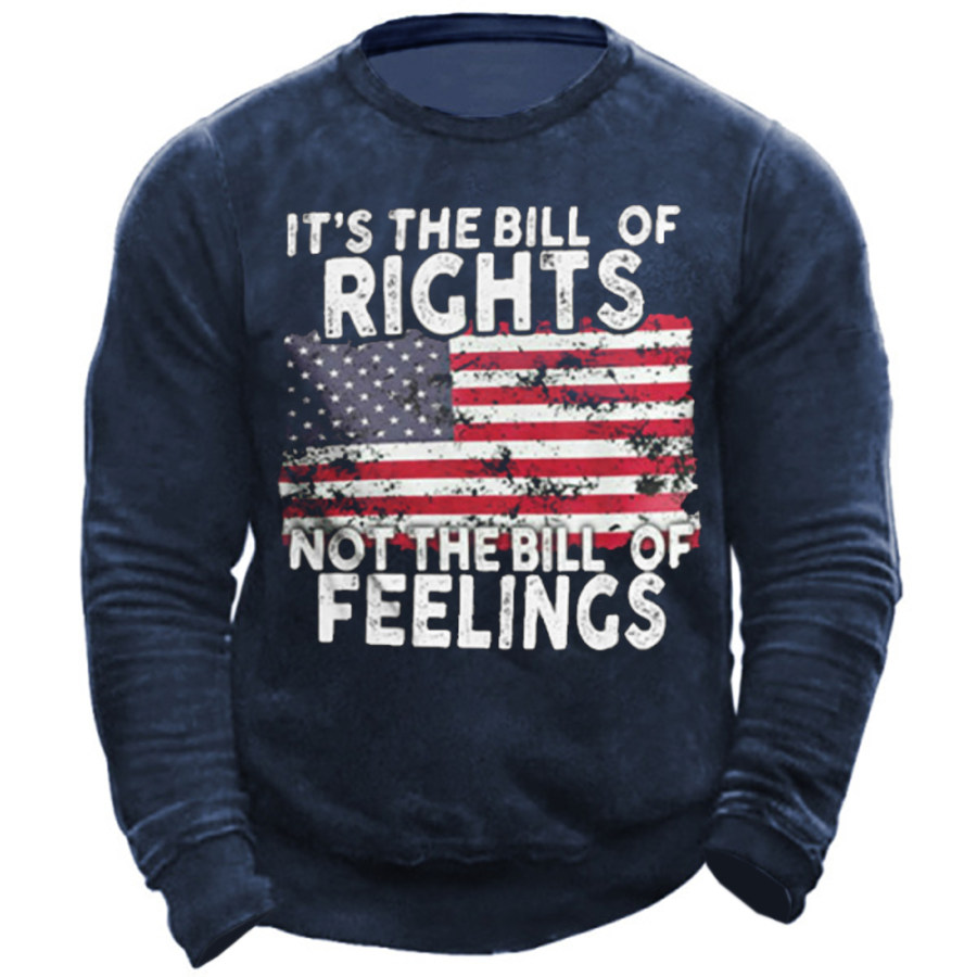 

It's The Bill Of Rights Not The Bill Of Feelings Men's Sweatshirt