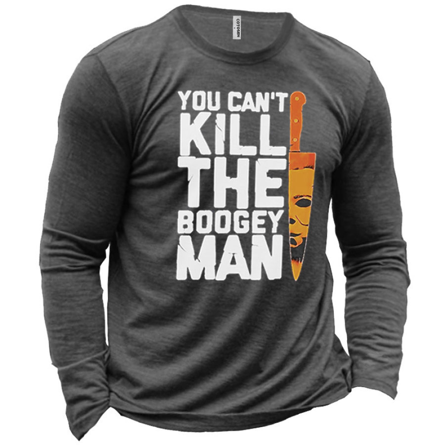 

You Can't Kill The Boogey Man Men's Printed Long Sleeve Cotton T-Shirt