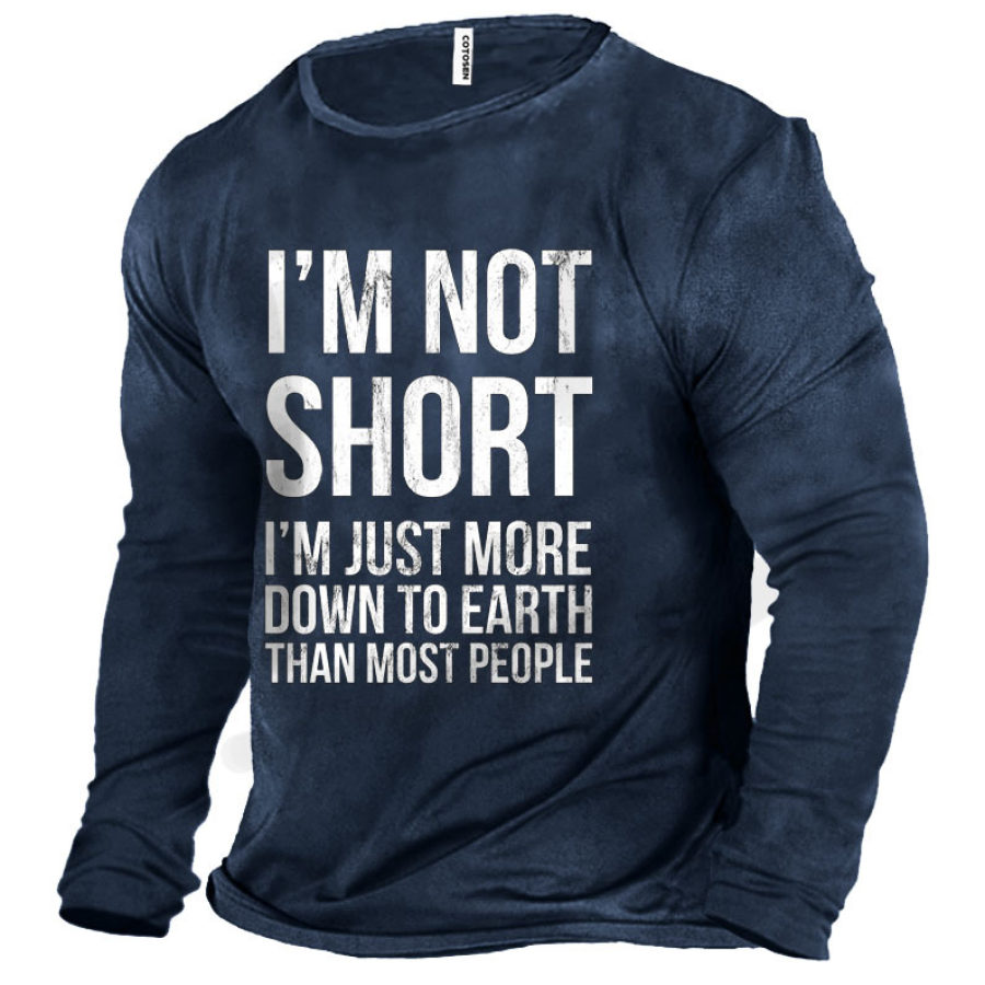 

I'M Not Short I'M Just More Down To Earth Men's T-Shirt