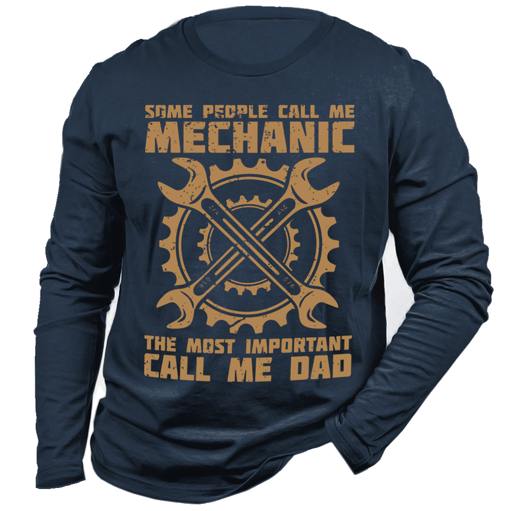 Some People Call Me Chic Mechanic The Most Important Call Me Dad Men's Long Sleeve T-shirt