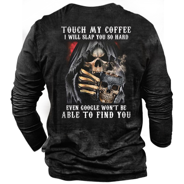 Touch My Coffee I Chic Will Slap You So Hard Men Cotton Tee