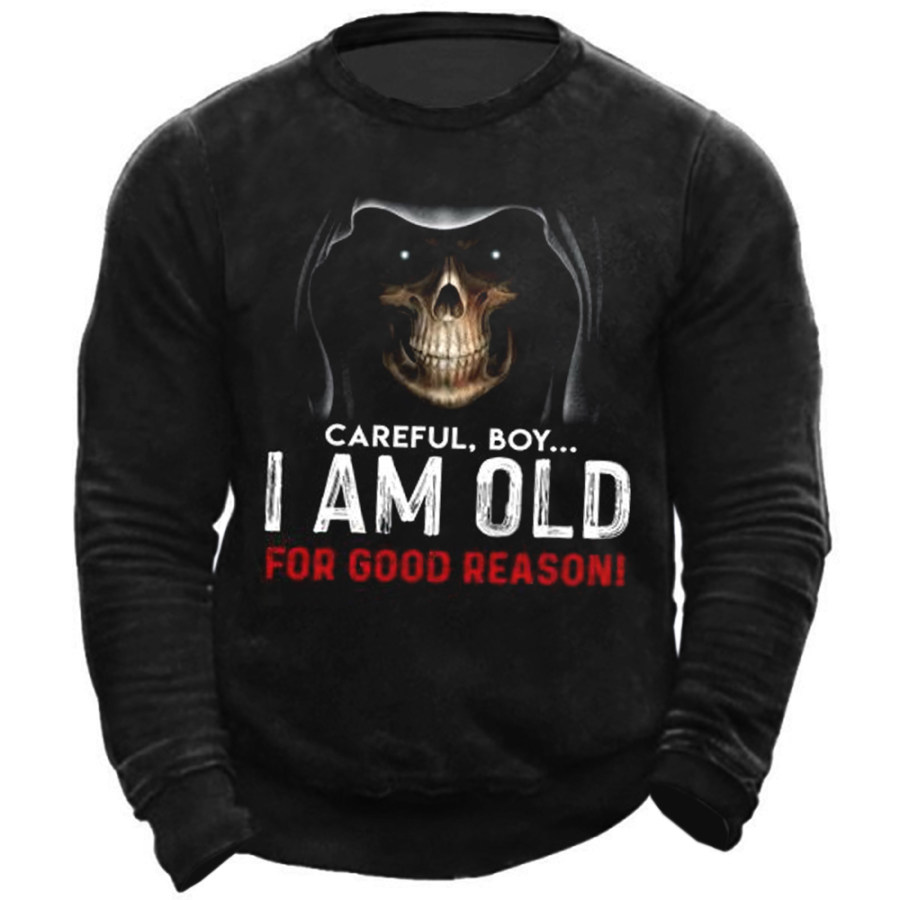 

Careful Boy IM Old For Good Reason Men's Sweatshirt