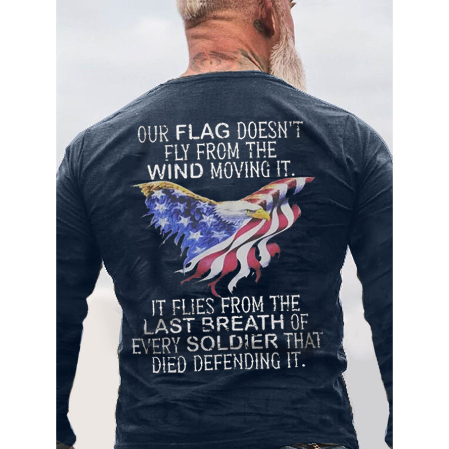 

Our Flag Does Not Fly The Wind Moving It Men's Long Sleeve Cotton T-Shirt