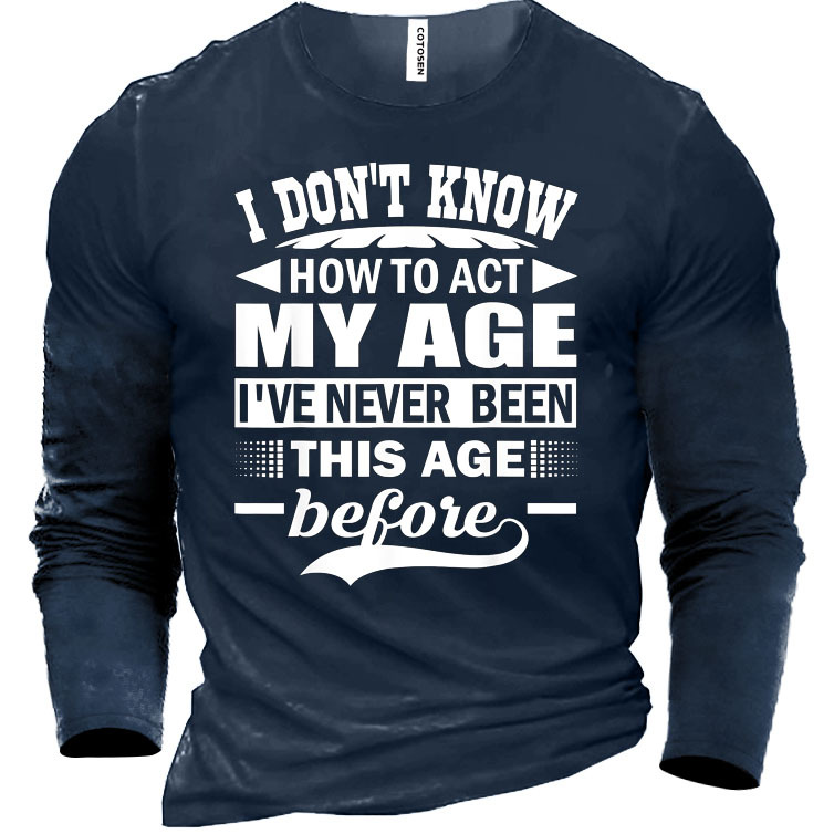 I Don't Know How Chic To Act My Age Men's Cotton T-shirt
