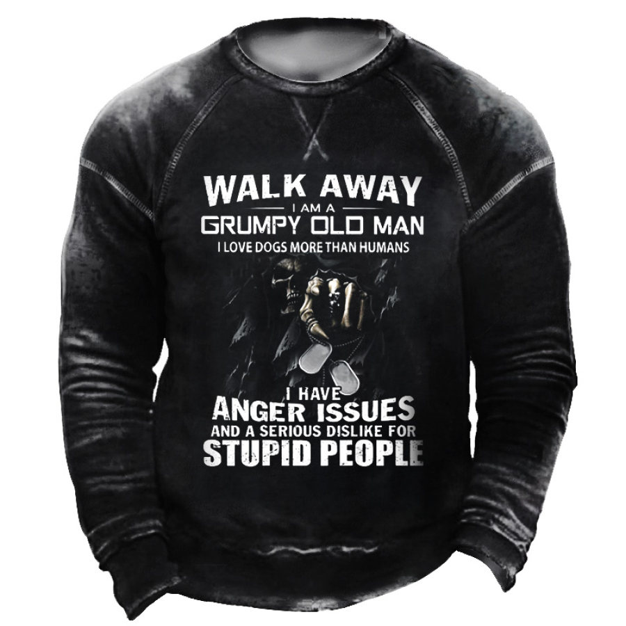 

Walk Away I Am A Grumpy Old Man I Love Dogs More Than Humans Men Sweatshirt